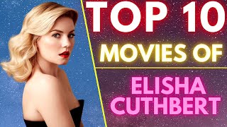 Top 10 Movies Of ( ELISHA CUTHBERT ) American Actress | SASCO | #elishacuthbert