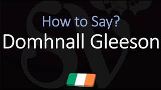 How to Pronounce Domhnall Gleeson? (CORRECTLY)