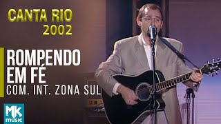Video thumbnail of "Comunidade Internacional Da Zona Sul - Rompendo em Fé (Ao vivo) - DVD Canta Rio 2002"