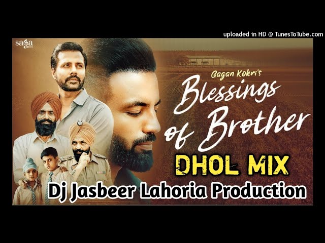 Blessings_Of_Brother_Dhol_Mix_Gagan_Kokri_Dj_Jasbeer_Production class=