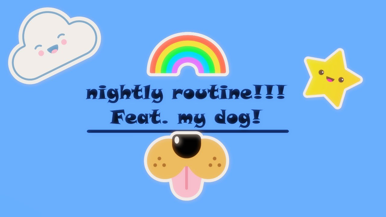 Nightly routine!!! Feat. My dog! YouTube