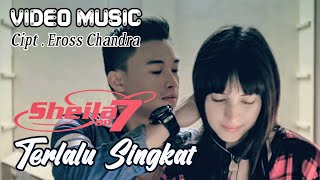 Sheila On 7 - Terlalu Singkat ( Video Music )
