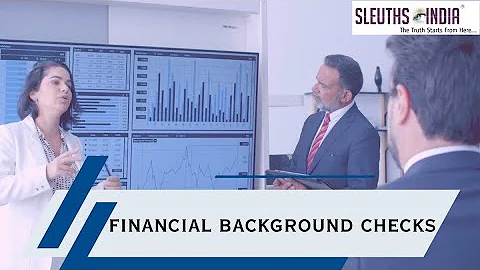 Financial Background Checks - contact Sleuths India today!