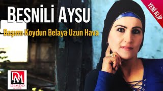 Besnili Aysu - Başımı Koydun Belaya Uzun Hava Resimi