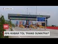 Apa Kabar Tol Trans Sumatera?