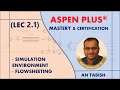 Aspen plus v140  simulation environment  flowsheeting  lec 21