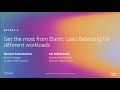 AWS re:Invent 2019: Get the most from Elastic Load Balancing for different workloads (NET407-R2)