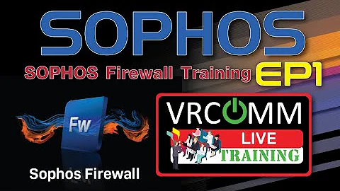 Training : SOPHOS FireWall (EP1)