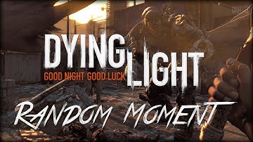Dying Light: Demolisher Suicide! - Random Moment