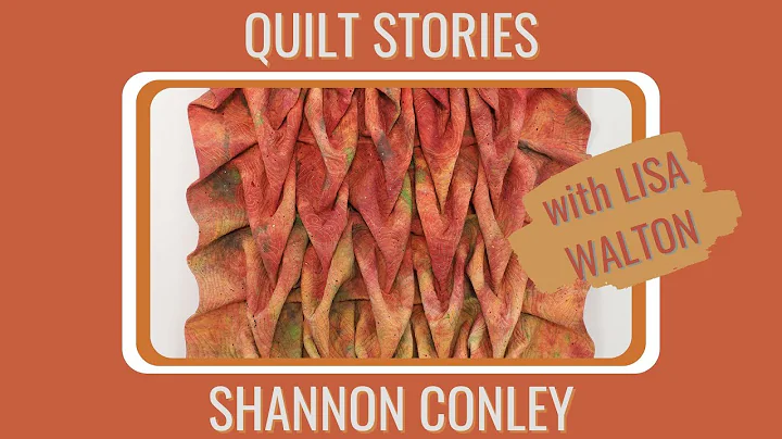 QUILT STORIES join Lisa Walton as she chats to innovative textile artist SHANNON CONLEY