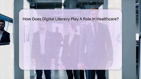 How Does Digital Literacy Play A Role In Healthcare? - Everyday-Networking