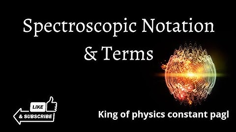 SpectroScopic Notation ! SpectroScopic Terms ! Equivalent & Non Equivalent Electron !