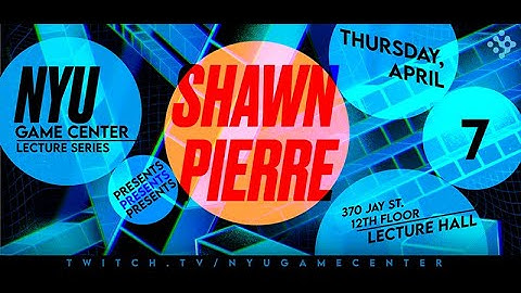 NYU Game Center Lecture Series Presents Shawn Pierre