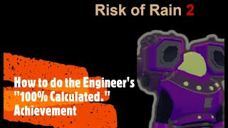 Risk of Rain 2   Engineer 100% Calculated Achievement