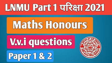 Lnmu bsc part 1 maths honours vvi questions 2021