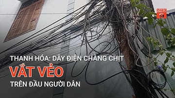 THANH HÓA: DÂY ĐIỆN CHẰNG CHỊT, VẮT VẺO TRÊN ĐẦU NGƯỜI DÂN | VTC9
