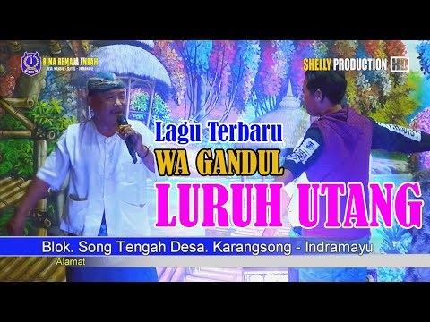 LURUH UTANG LAGU TERBARU Voc Wa Gandul || BINA REMAJA INDAH || DESA. KARANGSONG - INDRAMAYU