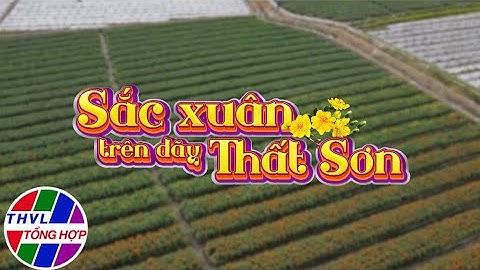 Ký sự Tết: Xuân Biên Cương - Tập 5: Sắc xuân trên dãy Thất Sơn