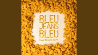 Video thumbnail of "Bleu Jeans Bleu - Il n'abandonnera jamais"