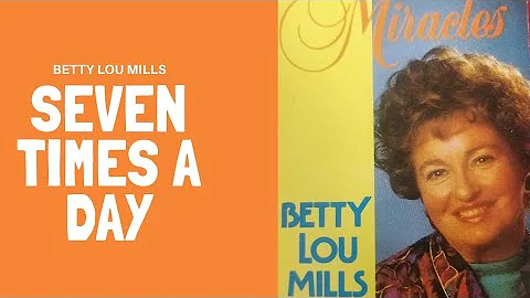 Betty Lou Mills-Seven Times A Day..