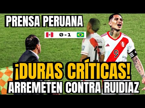 PRENSA PERUANA EXPLOTAN TRAS DERROTA DE PERU VS BRASIL 0-1 | CULPAN A REYNOSO Y RAUL RUIDIAZ