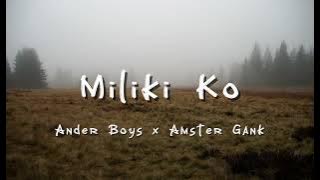 Miliki Ko | Ander Boys x Amster Gank
