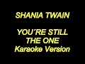 Shania Twain - You&#39;re Still The One (Karaoke Lyrics) NEW!!
