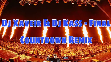 Dj Xaveir & Dj Kass - Final  Countdown Remix ft.Dj S💀N { Dance Remix ♔ KING } BDM remix