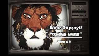Eldar Goycayli - Kriminal Temsil (arxiv 2000) Resimi