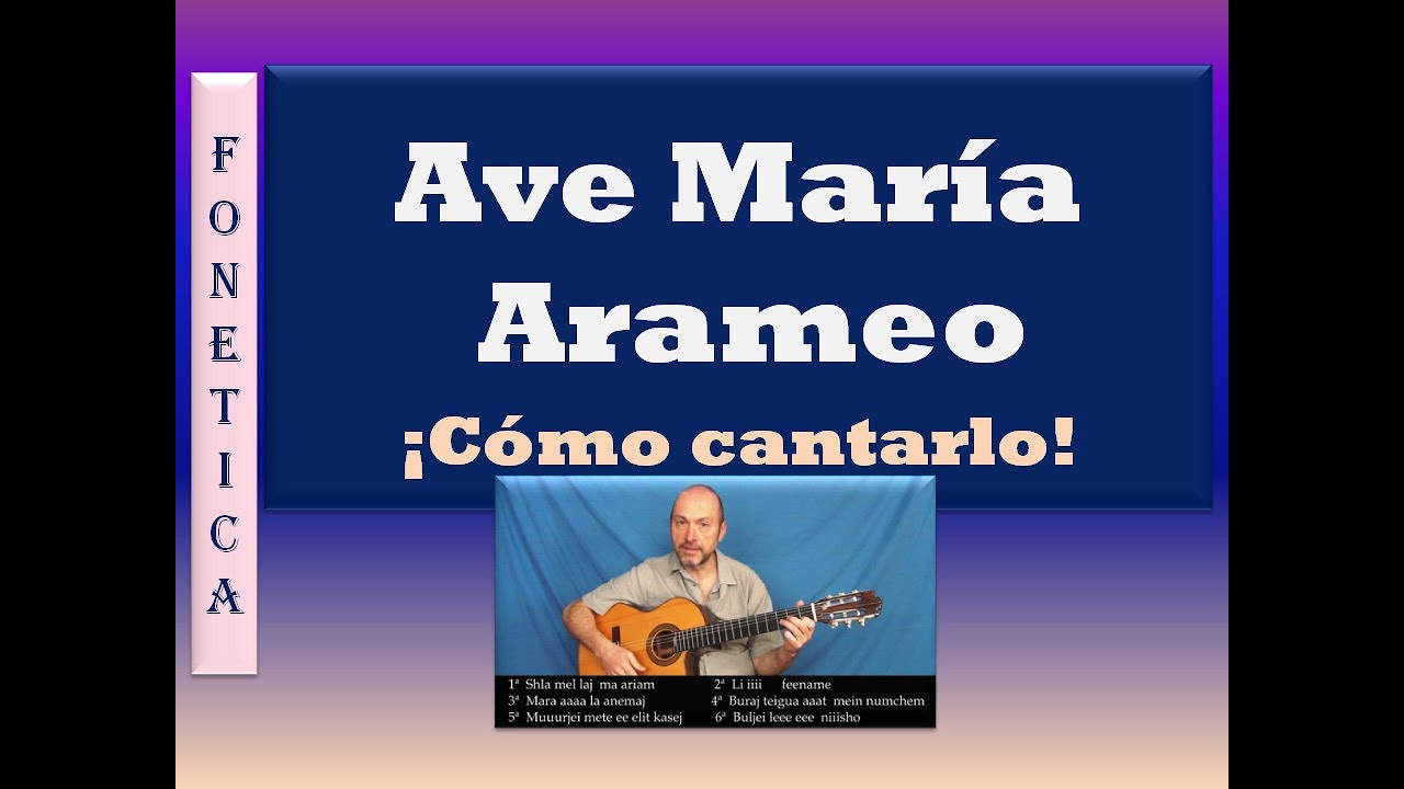 AVE MARÍA en Arameo ? Cómo cantarla fonéticamente - How to sing it  phonetically - YouTube