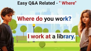 Easy Questions and Answers Related - "Where " English Speaking Practice | Learn English