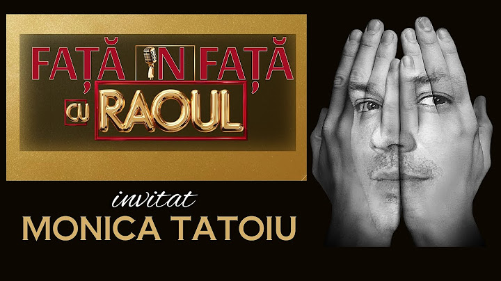 „FAȚĂ ÎN FAȚĂ cu RAOUL ”- Monica Tatoiu :”Eu nu dau de pomană”