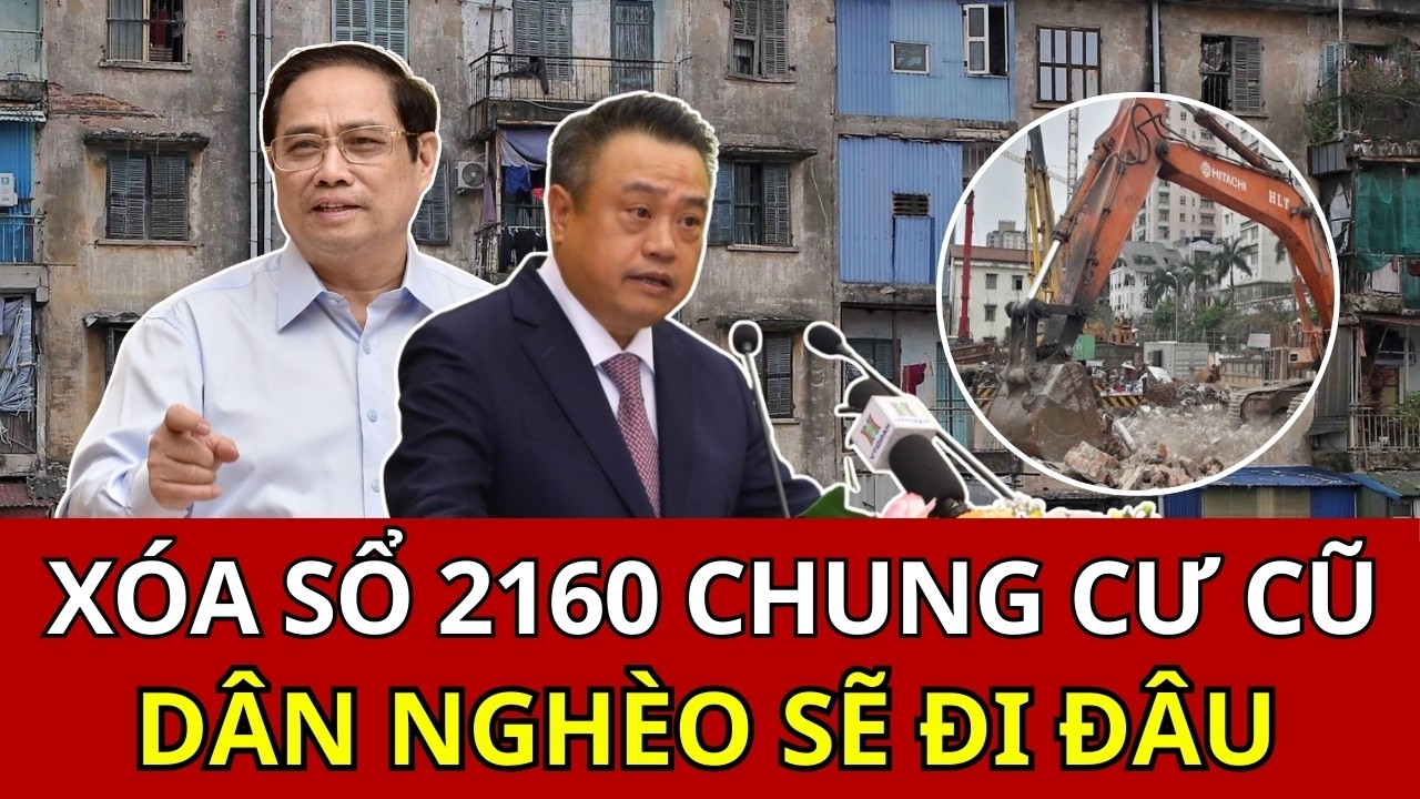 HÀ NỘI “xóa sổ” 2160 chung cư cũ: Giấc mơ đô thị đẹp, nhưng người thu nhập thấp ở đâu?