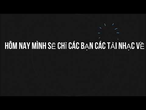 CÁCH TẢI NHẠC VỀ MÁY BẰNG MP3