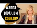 How To Pick Up A Cougar - A Guide By A Pro