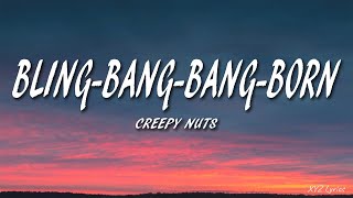 Creepy Nuts - Bling-Bang-Bang-Born (Lyrics)