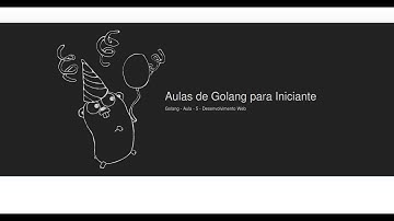 Golang - Aula - 5 - Desenvolvimento Web