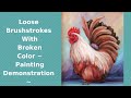 Loose brush strokes with fine detail~Rooster Oil Painting