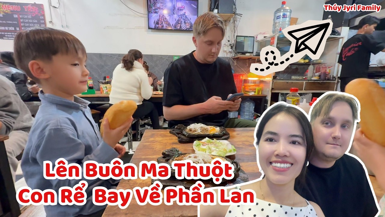 Lên Buôn Mê Thuột Chơi Cùng Con Rể. Trước Khi Bay Về Phần Lan - Thúy Jyri Family Phần Lan