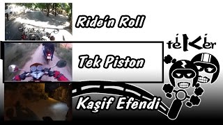 Yeni Motovloggerlar / Kaşif Efendi / Tek Piston / Riden Roll