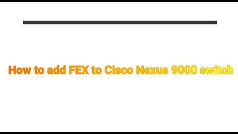 How to add Fex to Cisco Nexus 9000 switch