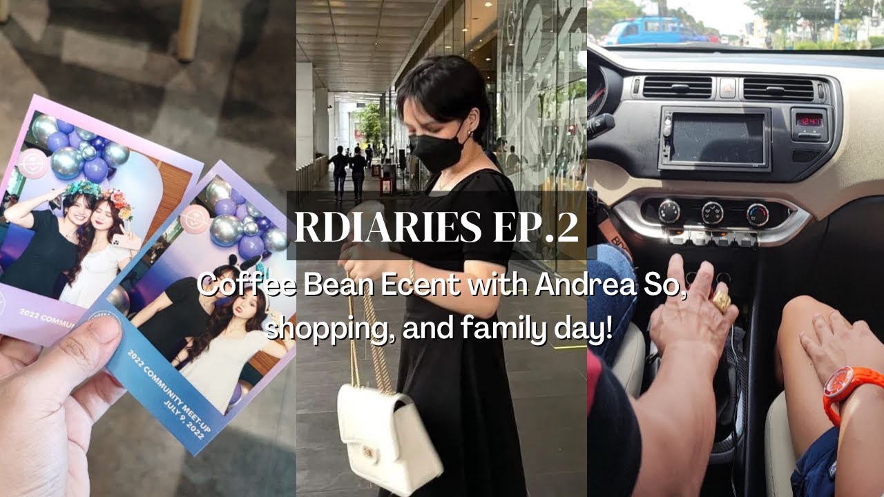 RDIARIES EP.2 : Coffee Bean Event with Andrea So, shopping, and family day!