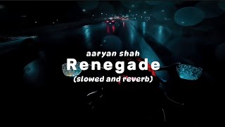 Renegade - Aaryan Shah (Slowed and Reverb) |Song Lyrics and Immersive Experience|