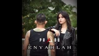 PRABU - ENYAHLAH