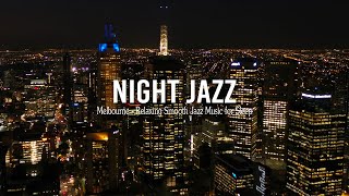 Melbourne Night Jazz - Relaxing Smooth Saxophone Jazz Music - Soft Background Music for Deep Sleep
