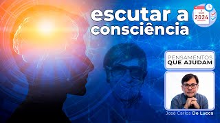 Escutar a consciência - José Carlos De Lucca