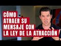 4 FORMAS DE ATRAER SU MENSAJE DE TEXTO CON LA LEY DE LA ATRACCIÓN | ¡PRUÉBALO! JORGE LOZANO H.