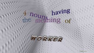 worker - 7 nouns synonym of worker (sentence examples)