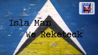 Isla Man - We Reketeck [ Vindictive Riddim ] - [ Lucian Soca 2013 ]