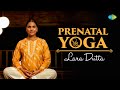 Prenatal Yoga with Lara Dutta - Har Har Meditation